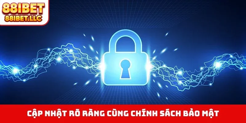 Chính Sách Bảo Mật 3 Cập nhật rõ ràng cùng chính sách bảo mật